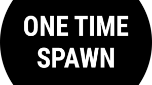 One Time Spawn
