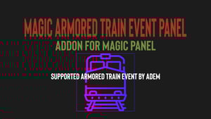 Magic Armored Train Event Panel