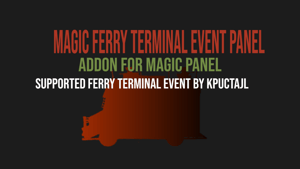 Magic Ferry Terminal Event Panel