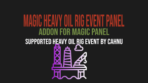 Magic Heavy Oil Rig Event Panel