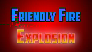 Friendly Fire Explosion