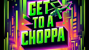 Get To Da Choppa
