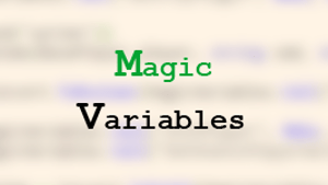 Magic Variables